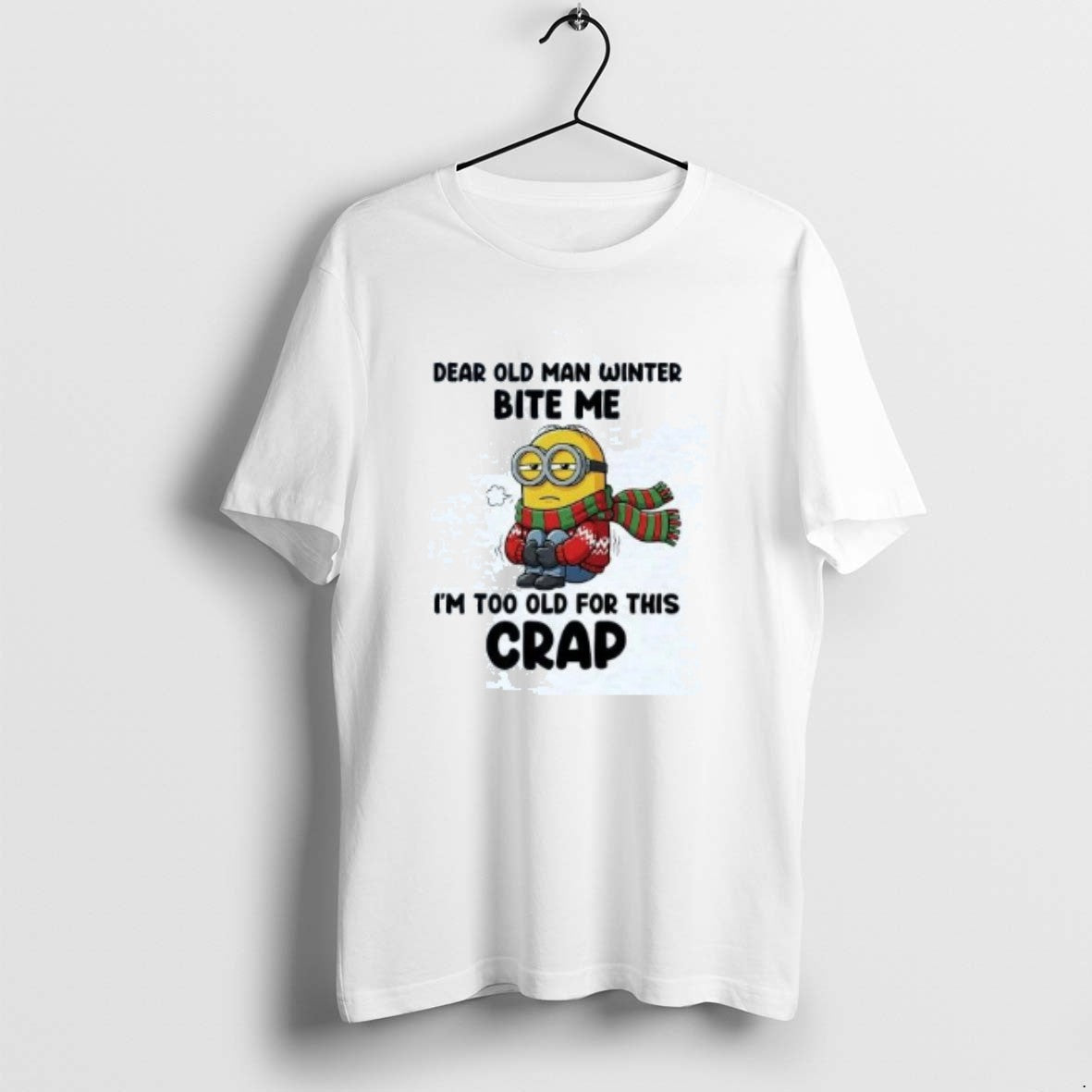 Official Minion Dear Old Man Winter Bite Me Im Too Cold For This Crap