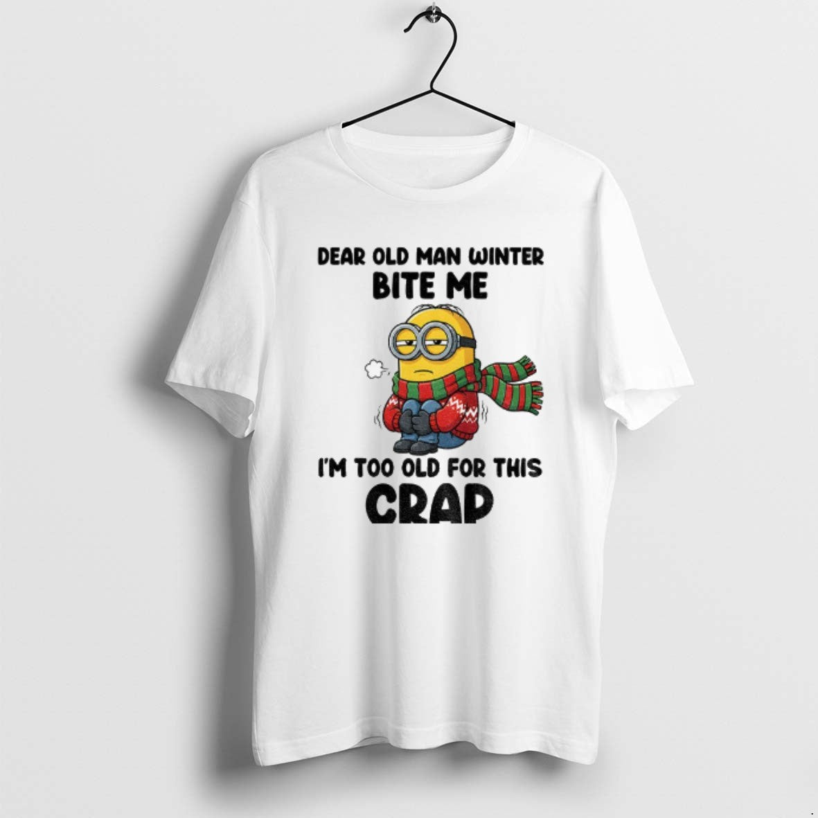 Official Minion Dear Old Man Winter Bite Me Im Too Old For This Crap Christmas