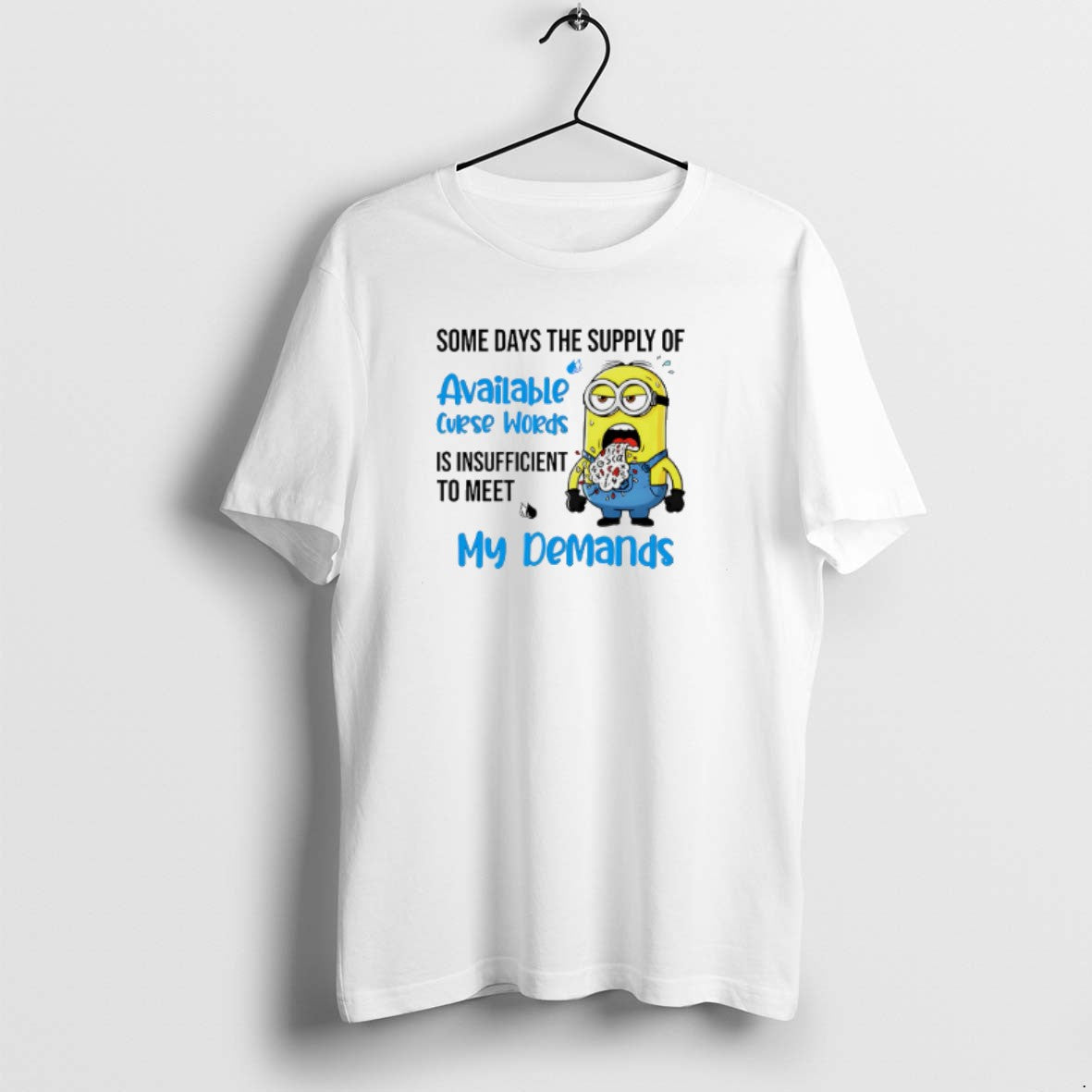 Official Minion Some Days The Supply Of Available Curse Words Is Insufficient To Meet My