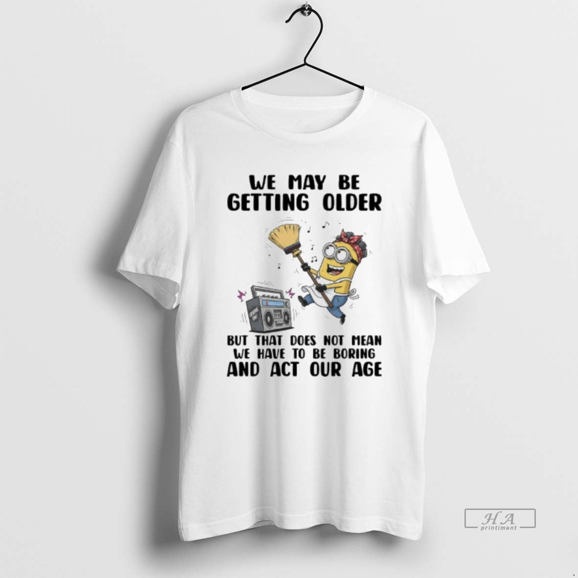 Official Minions We May Be Getting Older But That Does Not Mean We Have To