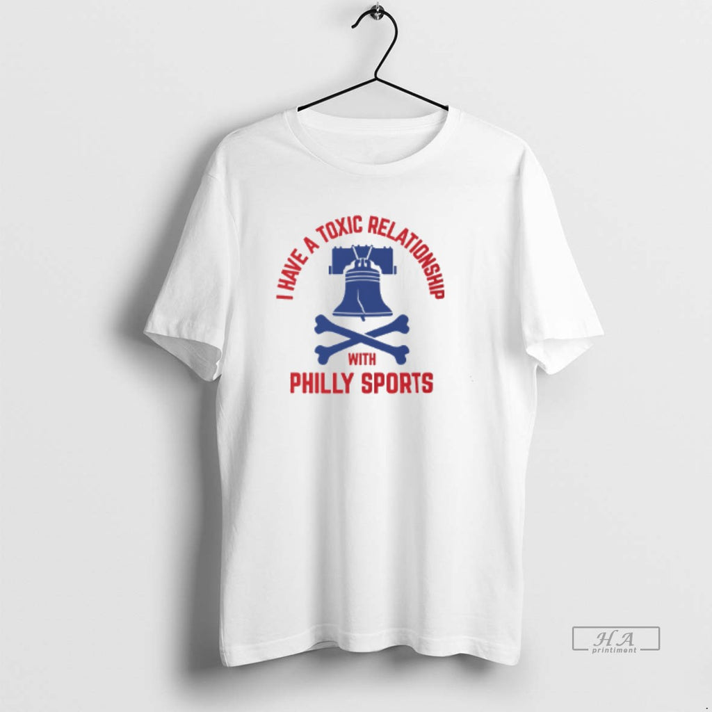 Official Philadelphia Baseball I Have A Toxic Relationship With Philly Sports