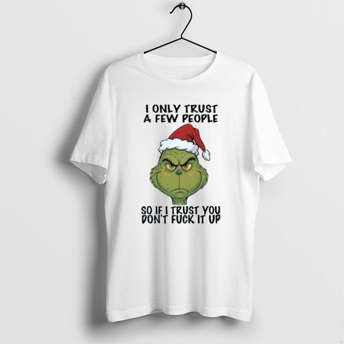 Official Santa Grinch I Only Trust A Few People So If I Trust You Dont