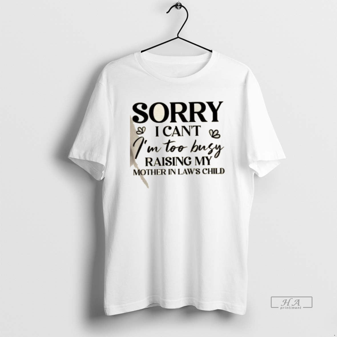 Official Sorry I Cant Im Too Busy Raising My Mother In Laws Child Quote