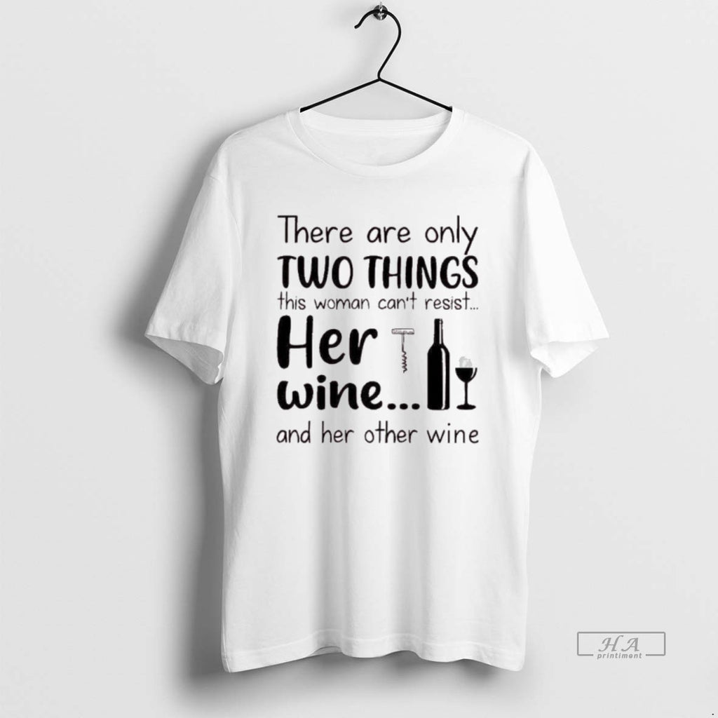 Official There Are Only Two Things This Woman Cant Resist Her Wine And Her Other