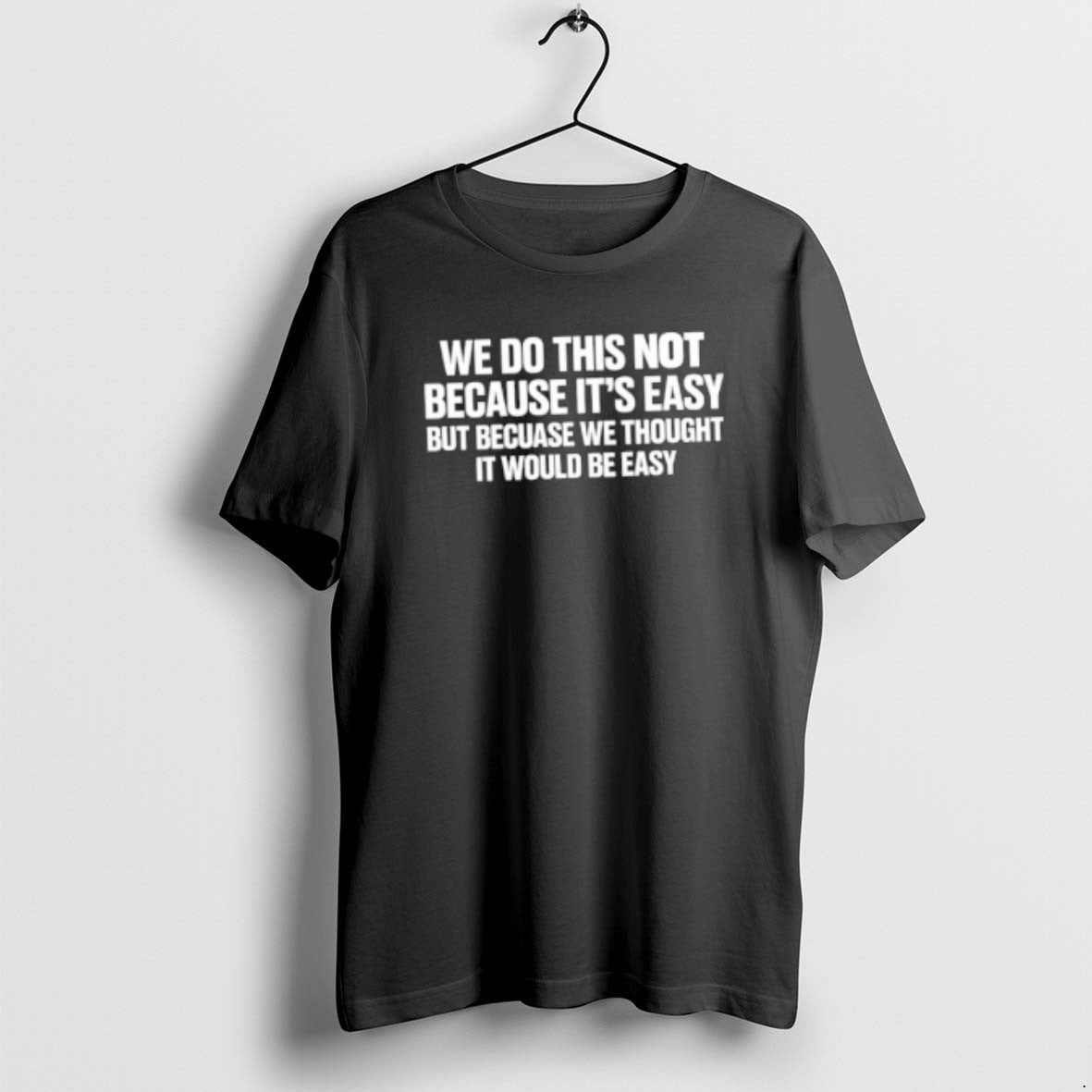 Official We Do This Not Because Its Easy But Because We Thought It Would Be