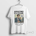 Officials Adulting Is A Scam I Want My Juice Box And Na Nap Time Back