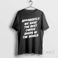 Officials Apparently We Have The Best Coffee Shops In The World Premium T Shirts Sweater