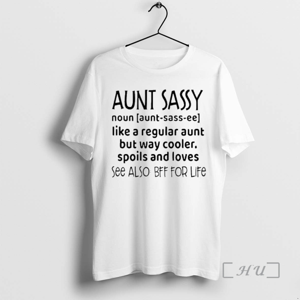 Officials Aunt Sassy Noun Like A Regular Aunt But Way Cooler Spoils And Loves See