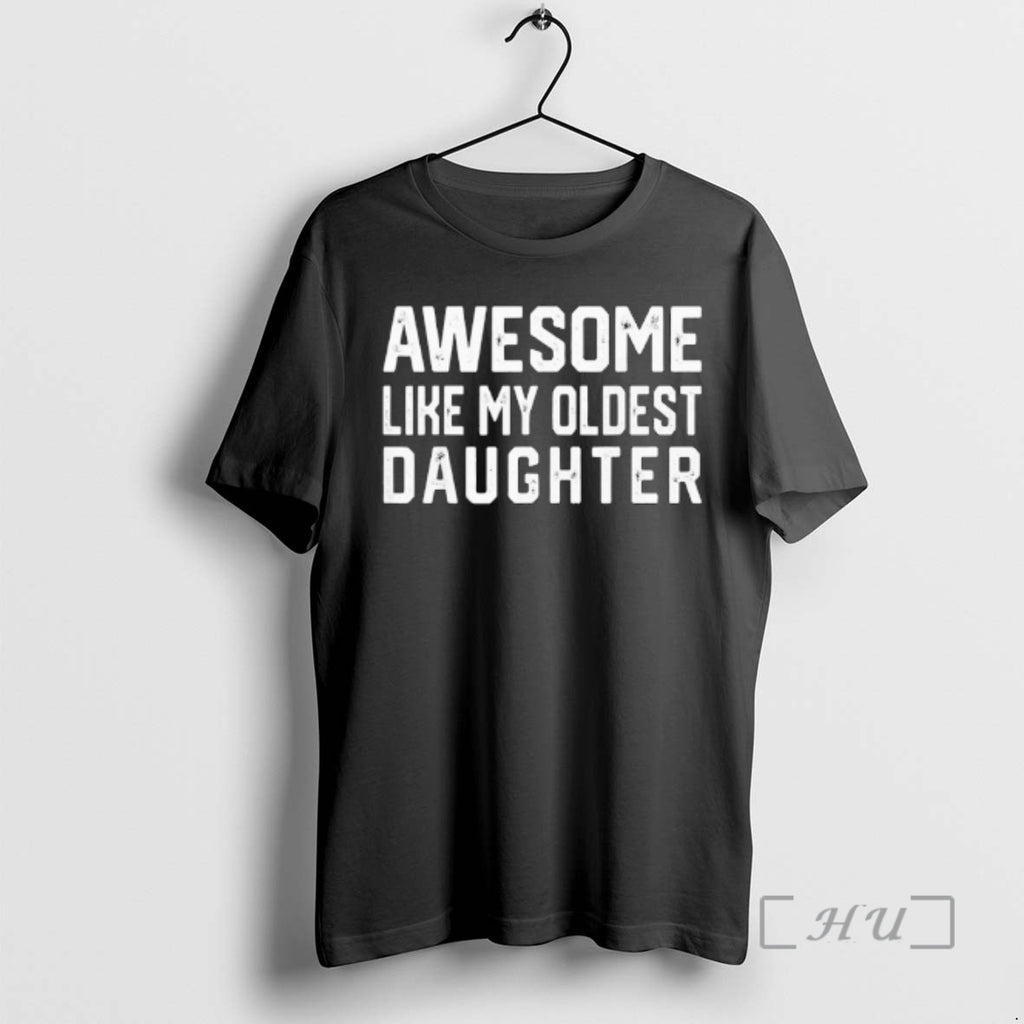 Officials Awesome Like My Oldest Daughter Dad Joke Classic