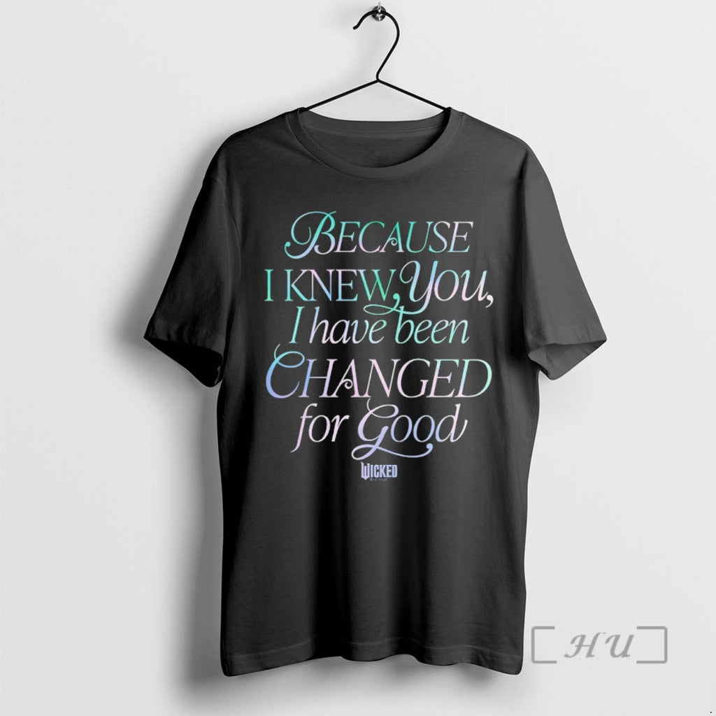 Officials Because I Knew You I Have Been Changed For Good Wicked Movie Premium