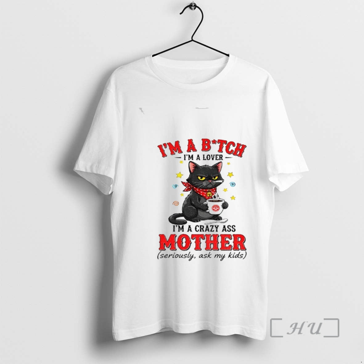 Officials Black Cat Im A Bitch Im A Lover Im A Crazy Ass Mother Seriously
