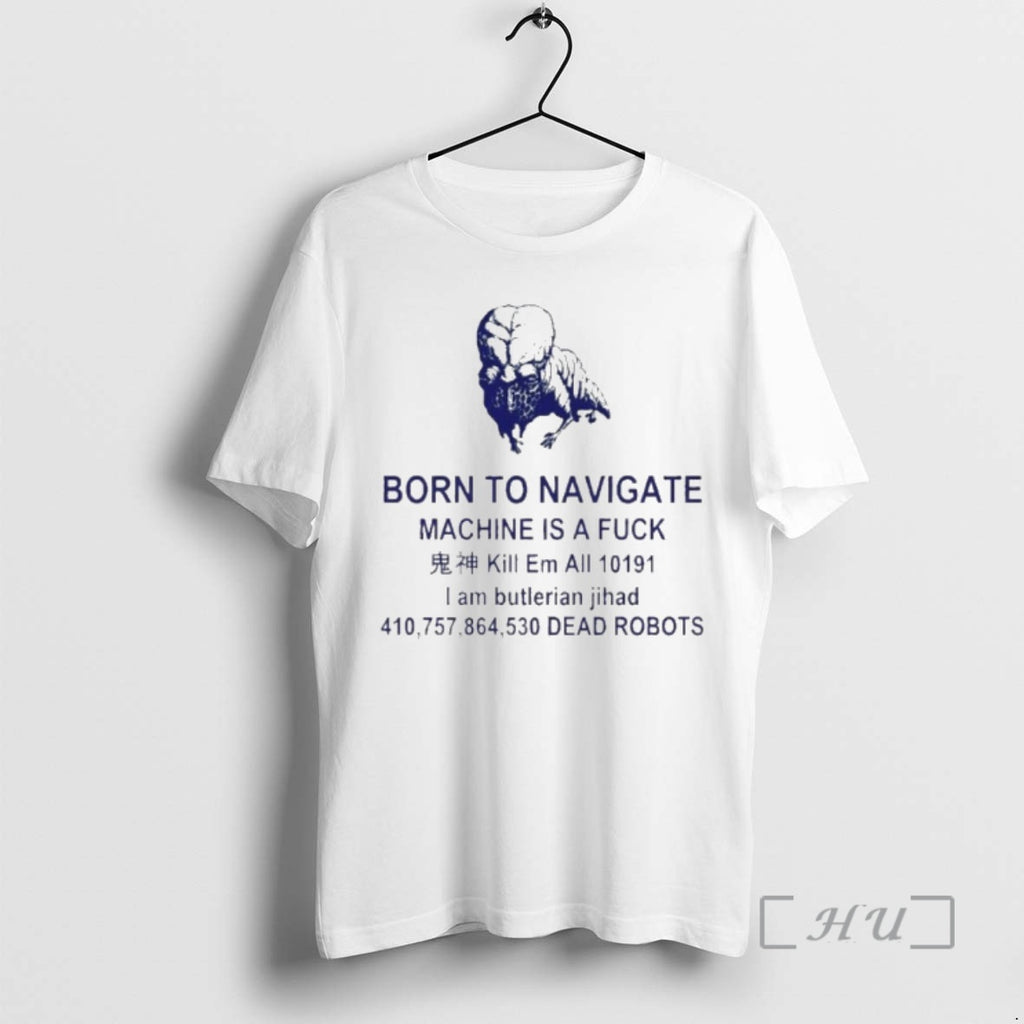 Officials Born To Navigate Machine Is A Fuck Kill Me All Dead Robots Premium