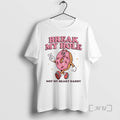 Officials Break My Hole Not My Heart Daddy