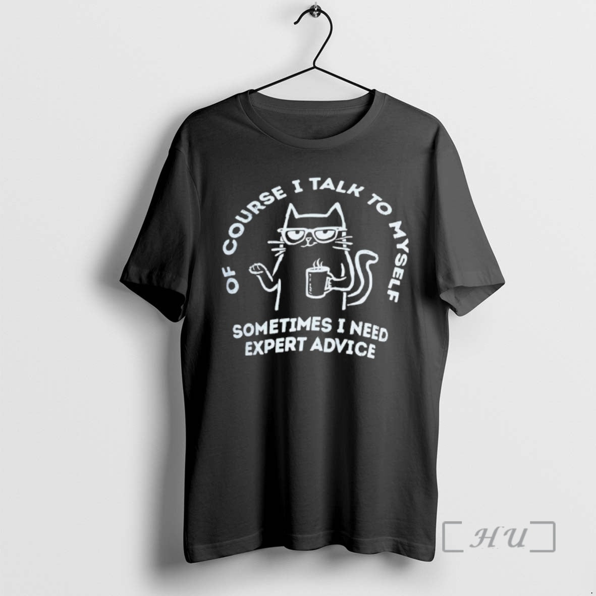 Officials Cat Of Course I Talk To Myself Sometimes I Need Expert Advice Premium