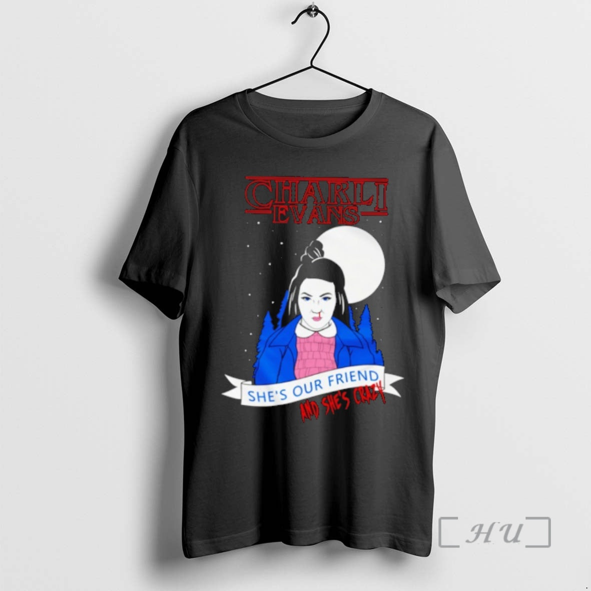 Officials Charli Evans X Strange Things Shes Our Friend And Shes Crazy Premium T Shirts