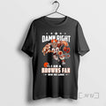 Officials Cleveland Browns Mascot Damn Right I Am A Cowboys Fan Win Or Lose Premium