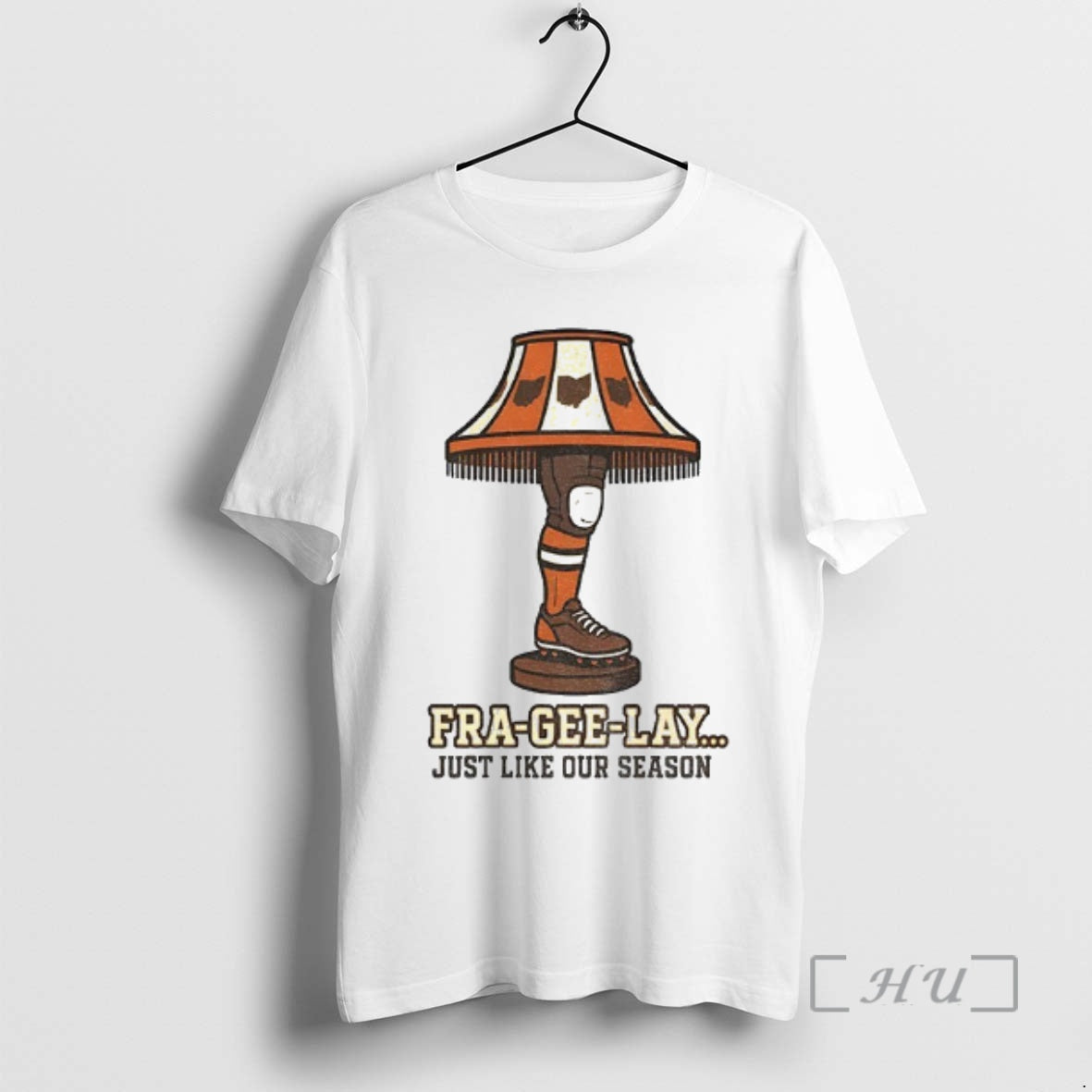 Officials Cleveland Browns Leg Lamp Fra Gee Lay Just Like Our Season Premium T Shirts