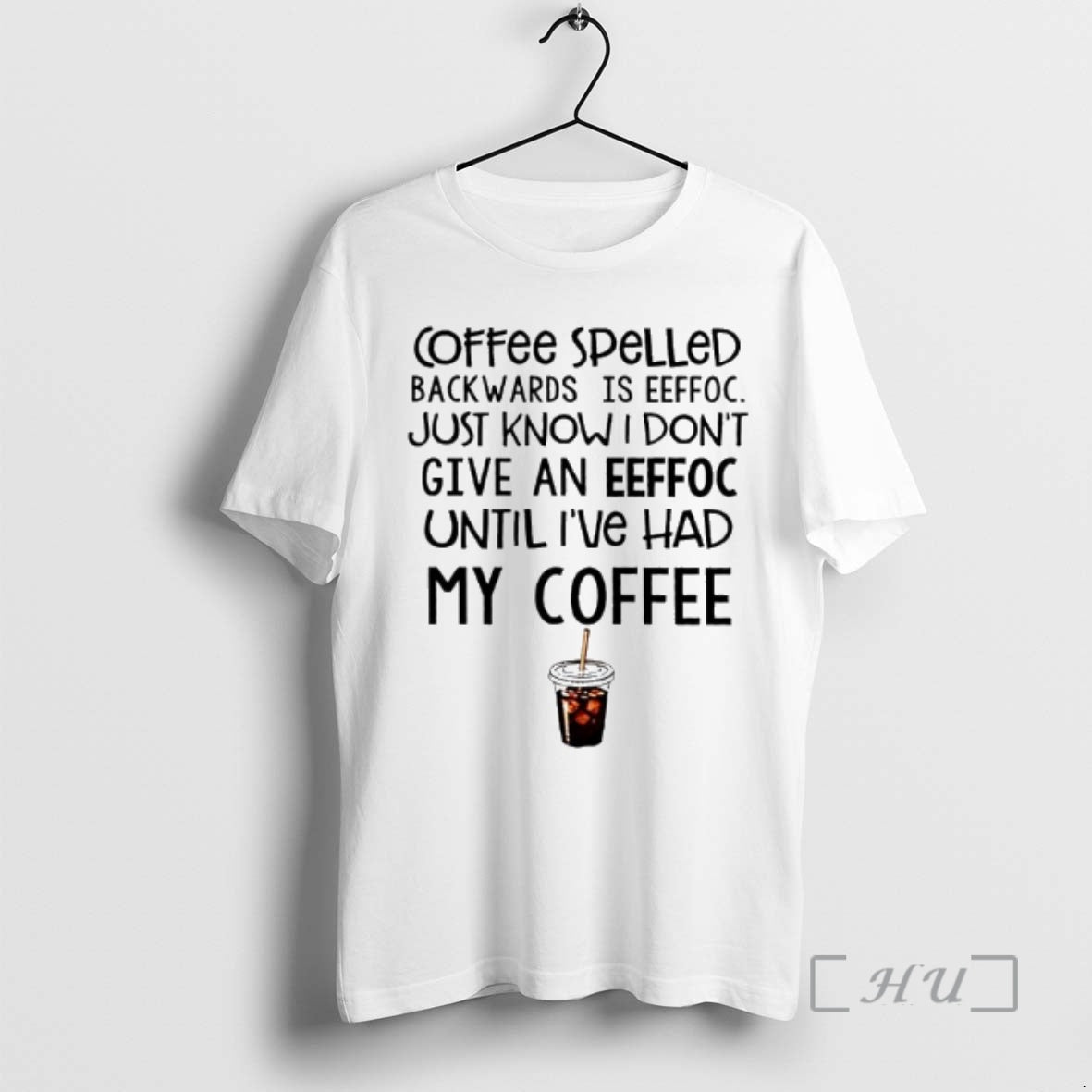 Officials Coffee Spelled Backwards Is Eeffoc Just Know I Dont Give An Eeffoc Until Ive