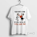 Officials Cow Your Farts Stink But Until They Kill Me I Still Love You Premium