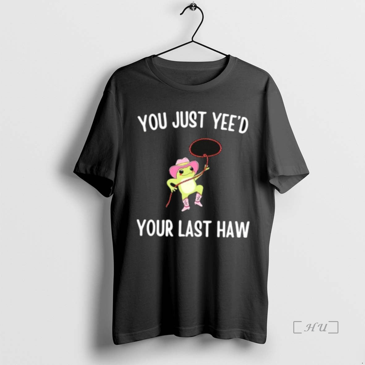 Officials Cowboy Frog You Just Yeed Your Last Haw Stylish