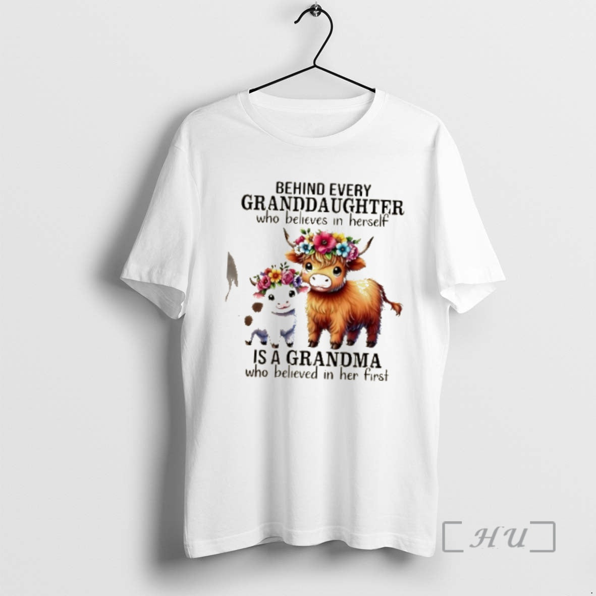 Officials Cows Behind Every Granddaughter Who Believes In Herself Is A Grandma Who Believed In