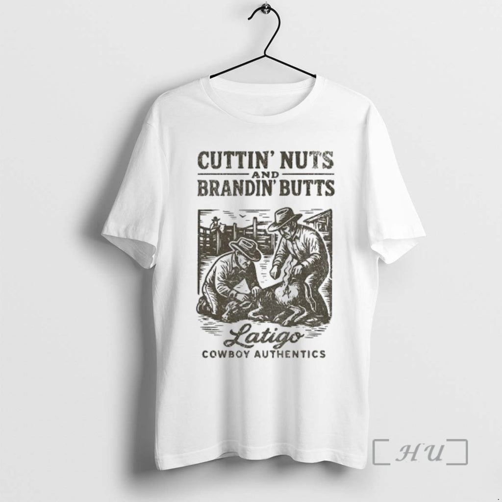 Officials Cuttin Nuts And Brandin Butts Latigo Cowboy Authentics