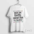 Officials Deck The Halls And Not Your Co Worker Christmas Lights Premium T Shirts Sweater