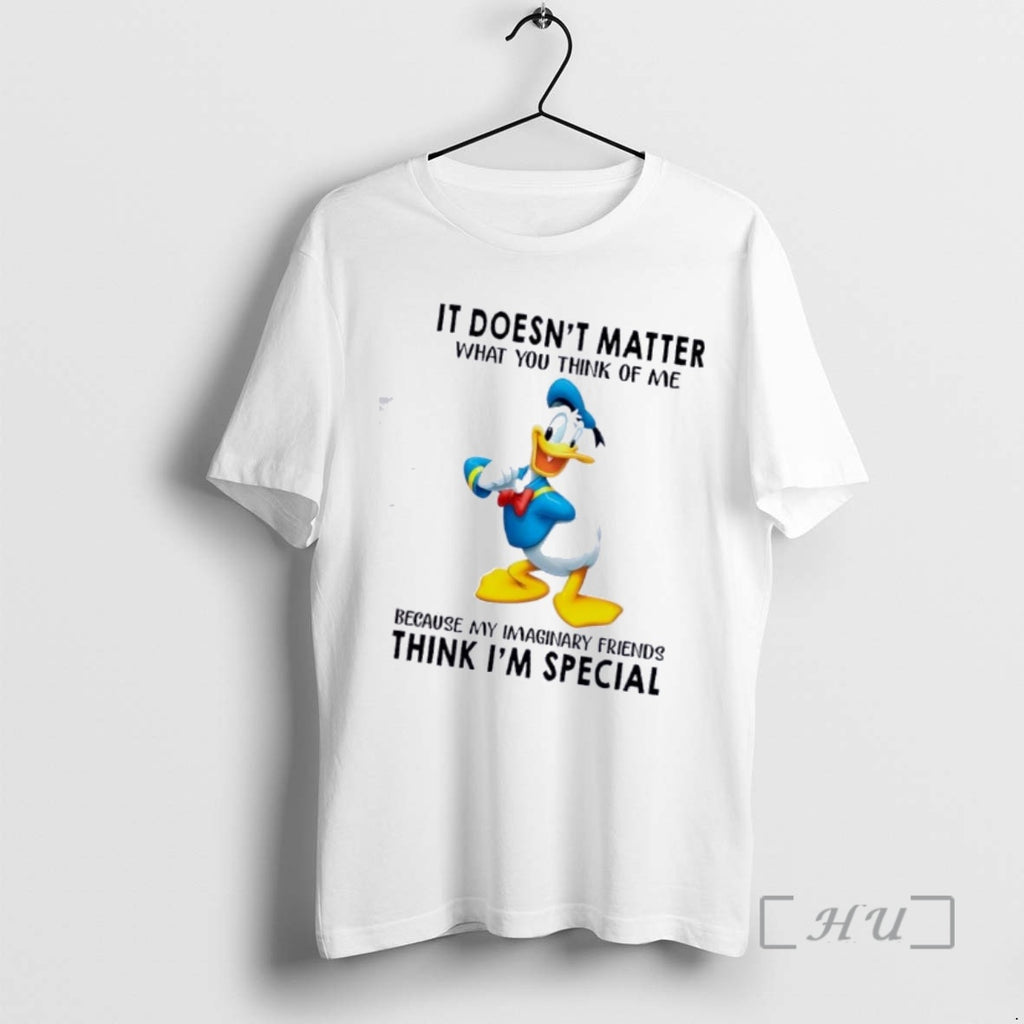 Officials Donald Duck It Doesnt Matter What You Think Of Me Because My Imaginary Friends