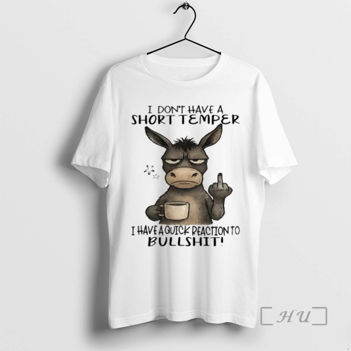 Officials Donkey I Dont Have A Short Temper I Have A Quick Reaction To Bullshit