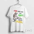 Officials Donkey Stop Asking Why Im Crazy I Dont Ask Why Youre Stupid Premium