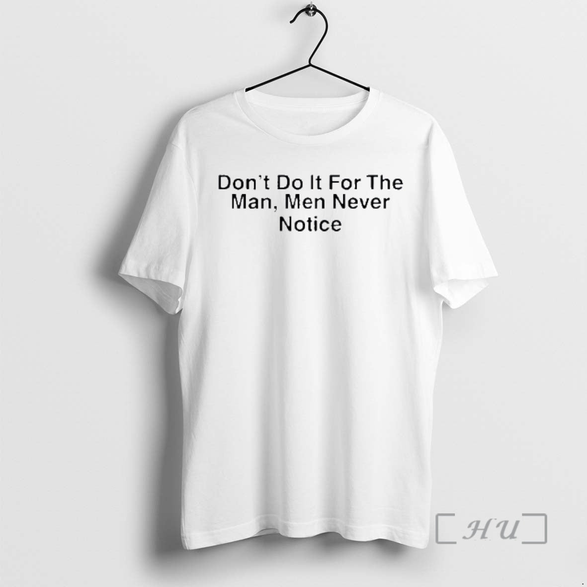 Officials Drake Dont Do It For The Man Men Never Notice Premium T Shirts Sweater