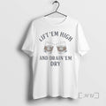 Officials Drink Em Dry Lift _e2_80_98em High And Drain _e2_80_98em Dry Premium T Shirts Sweater