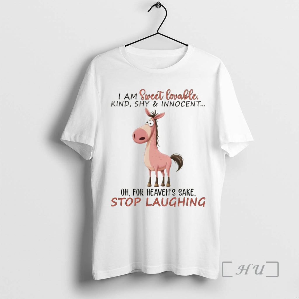 Officials Funny Horse I Am Sweet Lovable Kind Shy Innocent Oh For Heavens Sake Stop