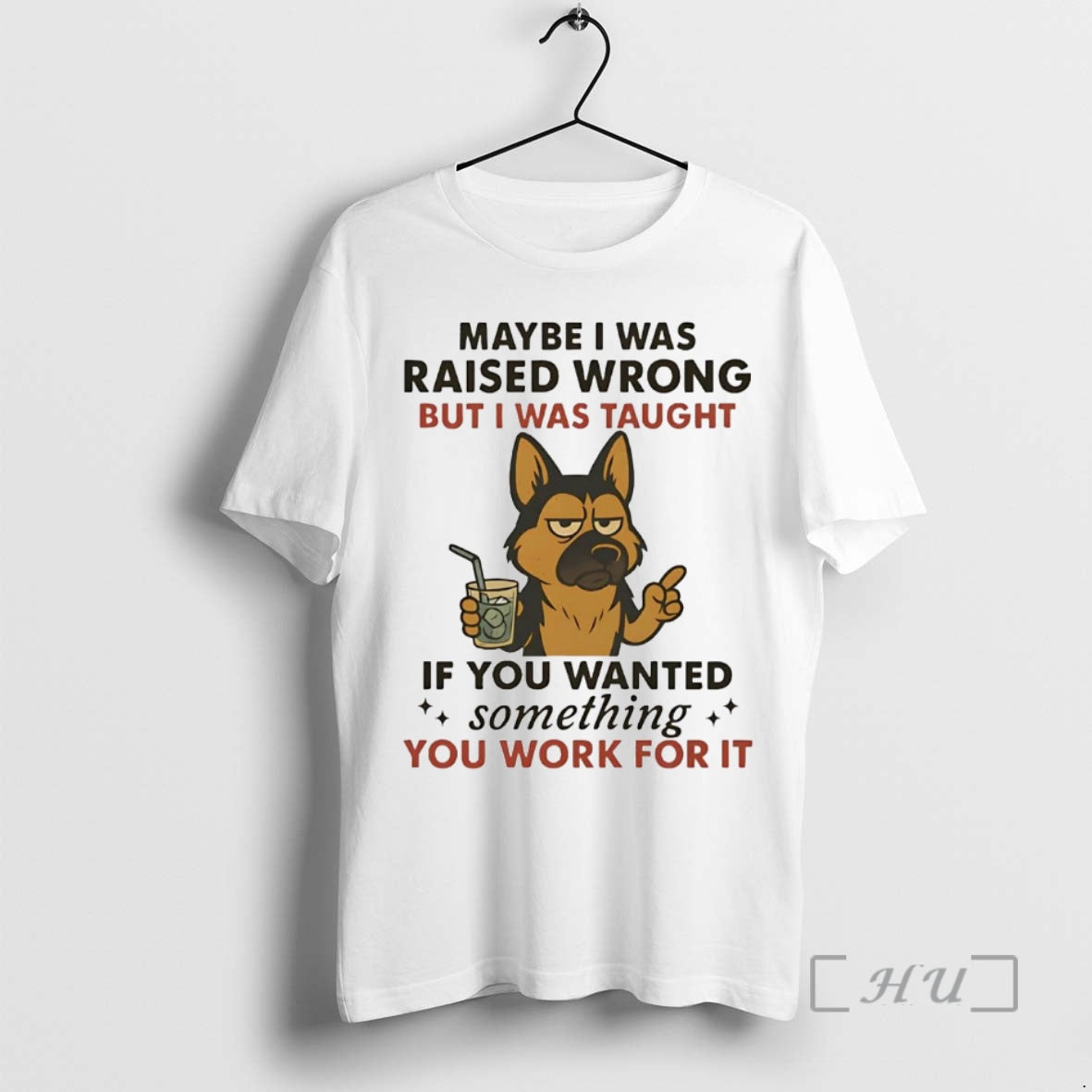 Officials German Shepherd Maybe I Was Raised Wrong But I Was Taught Premium T Shirts
