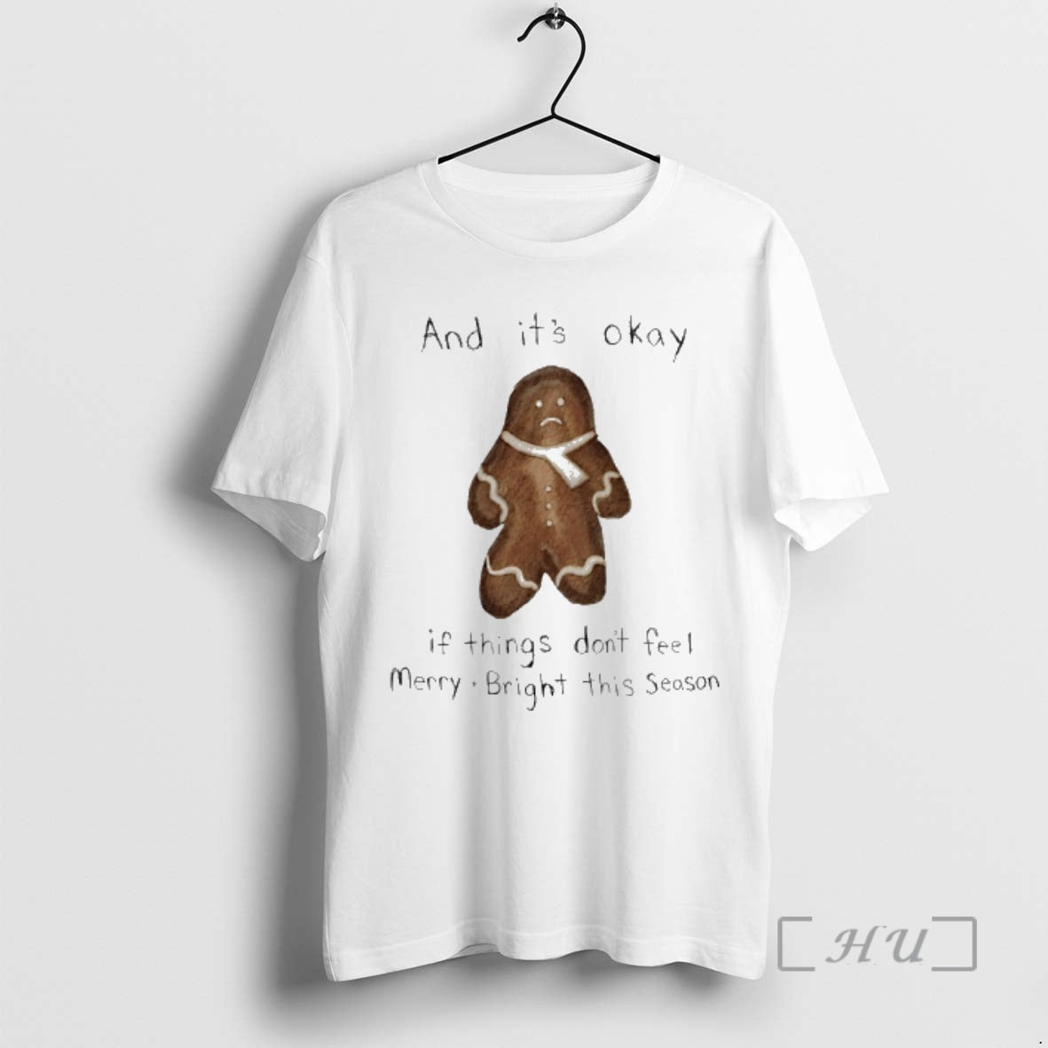 Officials Gingerbread Man And Its Okay If Things Dont Feel Merry Bright This Season Premium