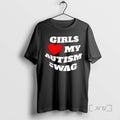 Officials Girls Love My Autism Swag Funny Autistic Awareness
