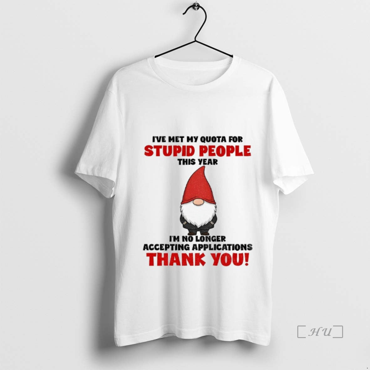 Officials Gnome Ive Met My Quota For Stupid People This Year Im No Longer Accepting