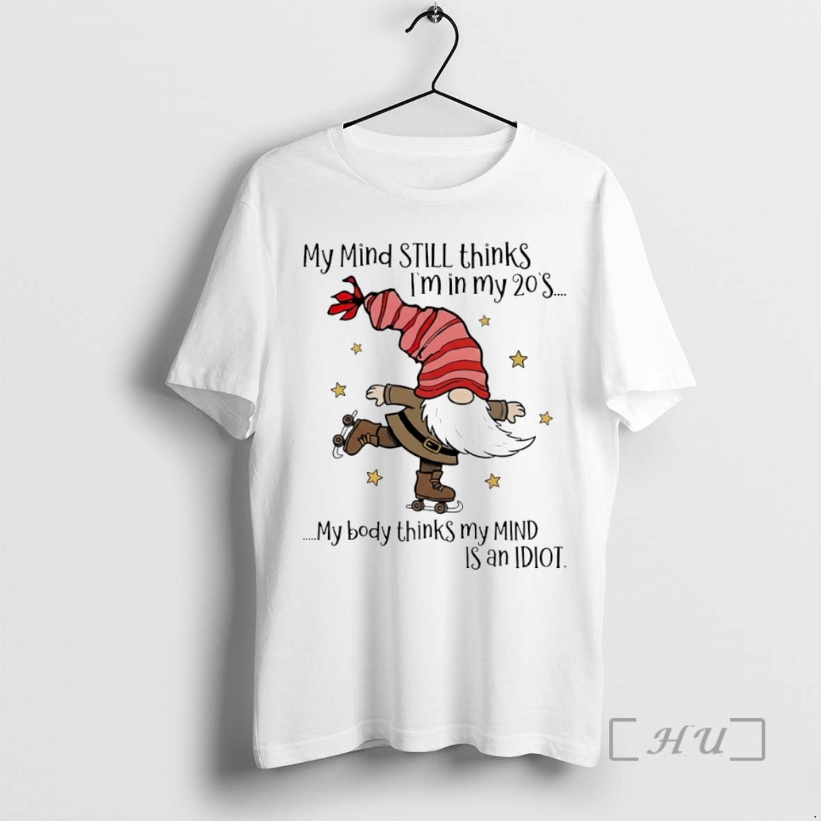 Officials Gnome My Mind Still Thinks Im In My 20s My Body Thinks My Mind