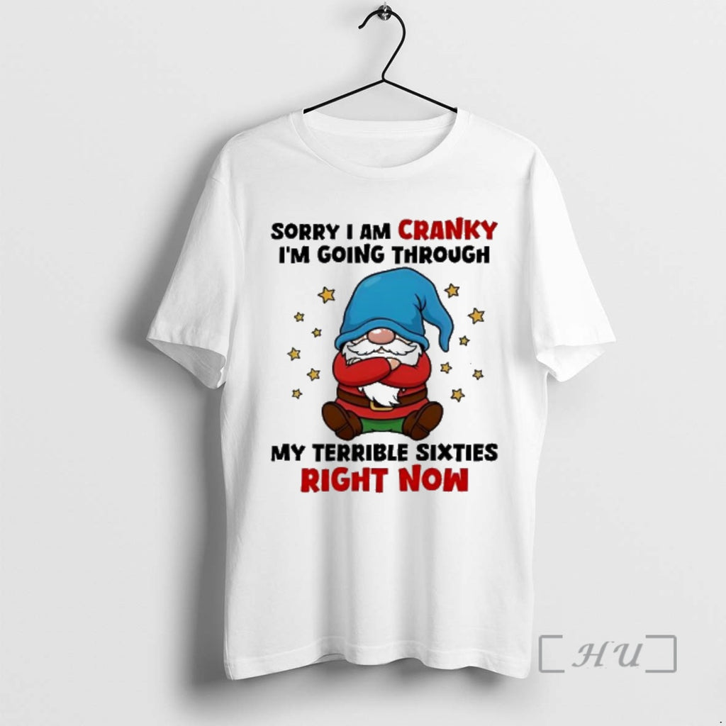 Officials Gnome Sorry I Am Cranky Im Going Through My Terrible Sixties Right Now Premium