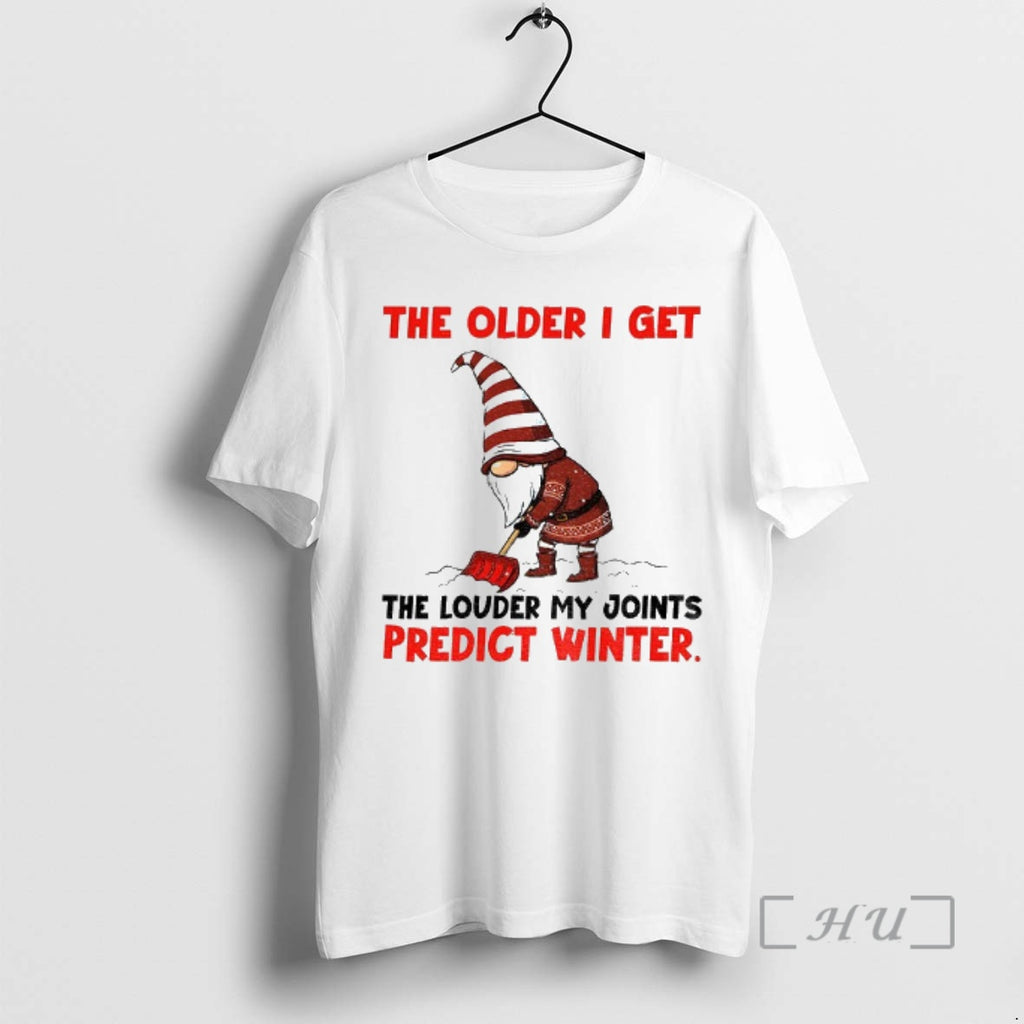Officials Gnome The Older I Get The Louder My Joints Predict Winter Christmas Premium