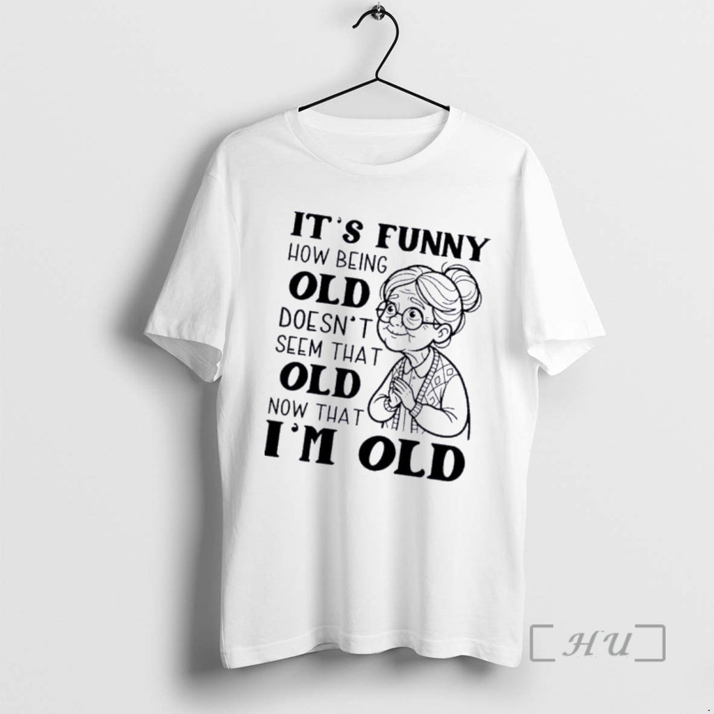 Officials Grandma Its Funny How Being Old Doesnt Seem That Old Now That Im Old