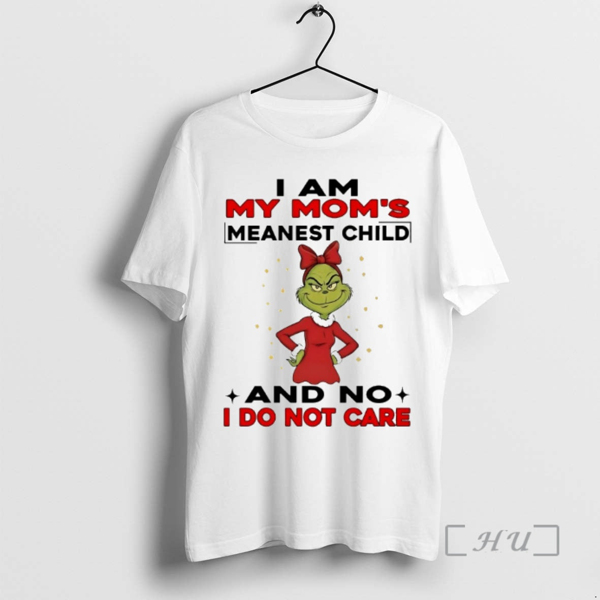 Officials Grinch I Am My Moms Meanest Child And No I Do Not Care Chirstmas