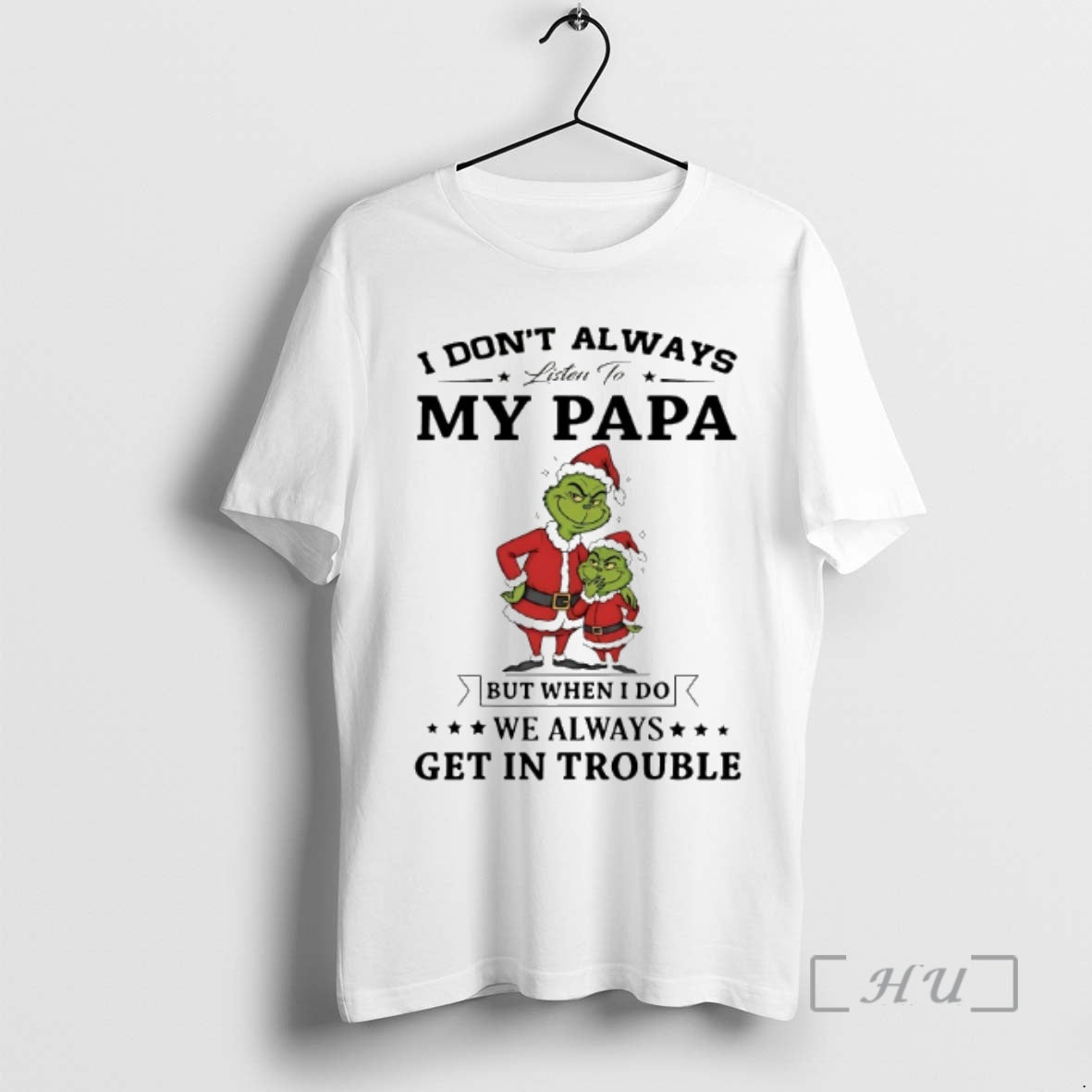 Officials Grinch I Dont Always Listen To My Papa Chirstmas 2025 Premium T Shirts Sweater