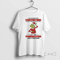 Officials Grinch I Am Currently Unsupervised I Know It Freaks Me Out Too Premium
