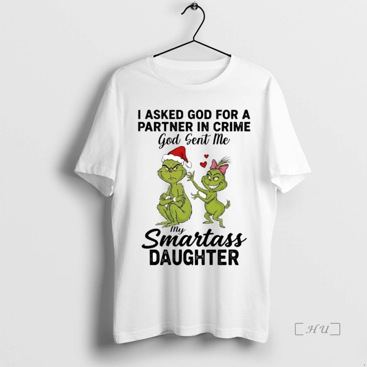 Officials Grinch I Asked God For A Partner In Crime Smartass Daughter Christmas Premium