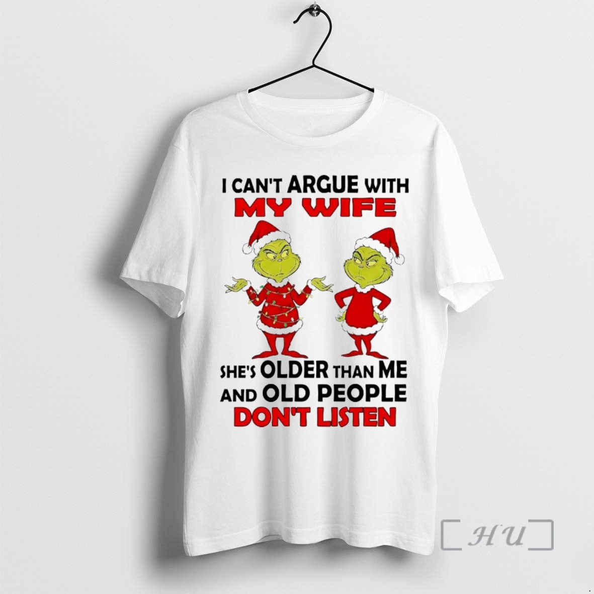Officials Grinch I Cant Argue With My Wife Shes Older Than Me Dont Listen Christmas
