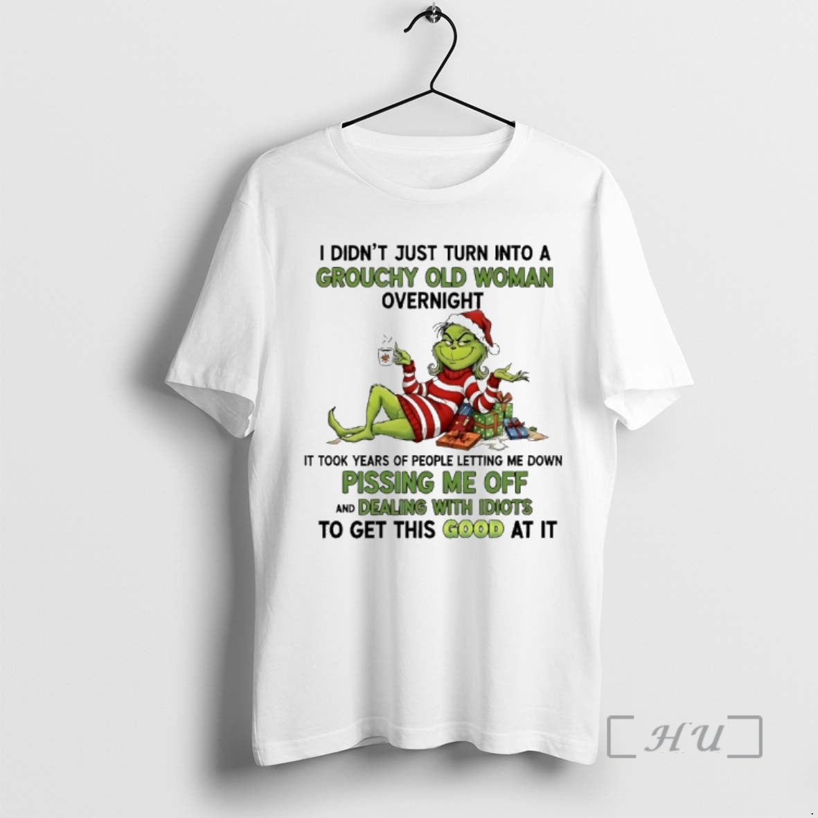 Officials Grinch I Didnt Just Turn Into A Grouchy Old Woman Overnight Christmas Premium