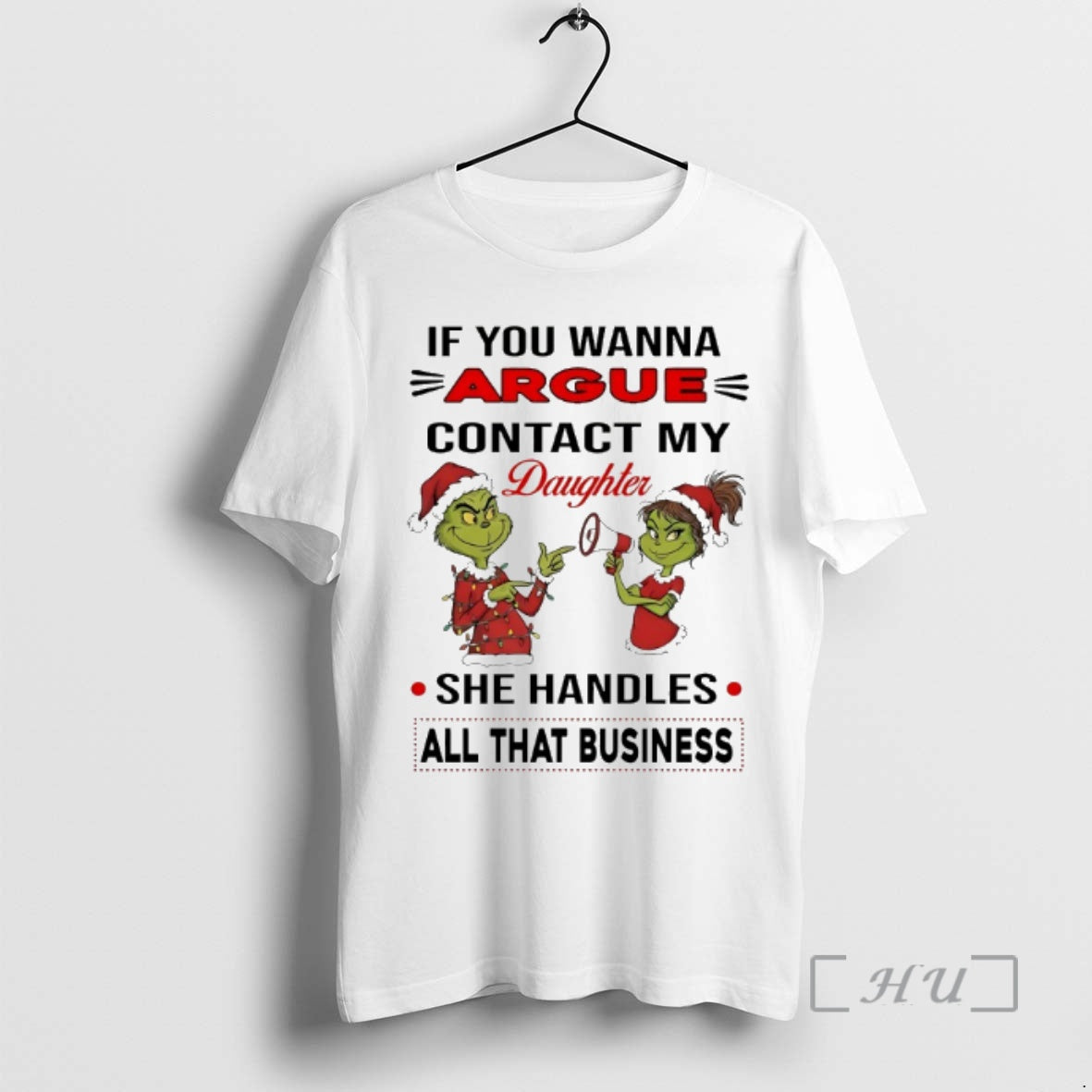 Officials Grinch If You Wanna Argue Contact My Daughter She Handles All That Business Chirstmas