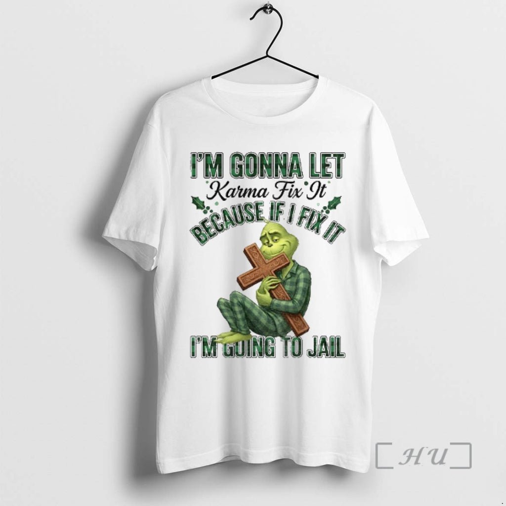 Officials Grinch Im Gonna Let Karma Fix It Because If I Fix It Im Going