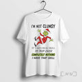 Officials Grinch Im Not Clumsy It Takes Real Skill Trip Over Christmas Premium T Shirts